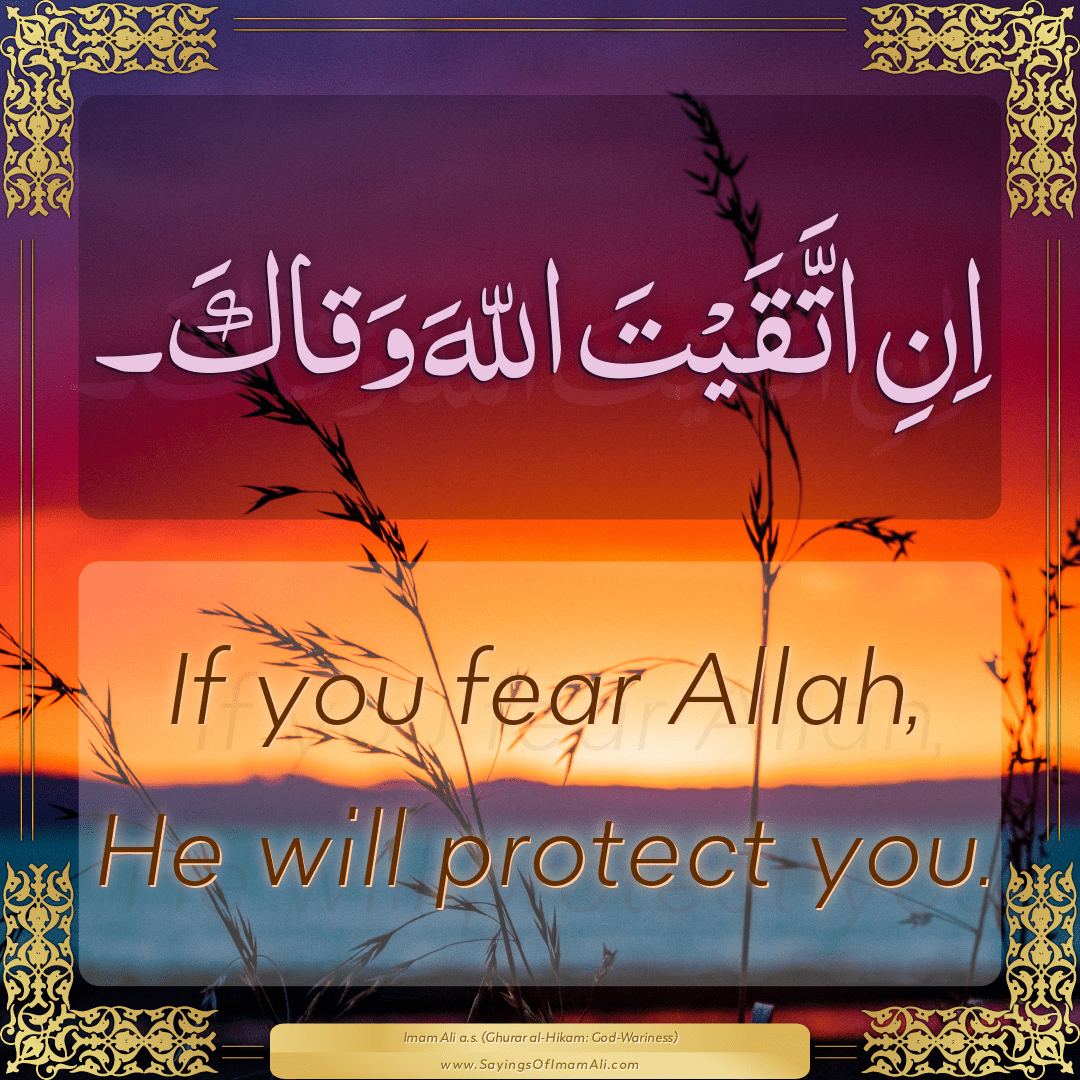 If you fear Allah, He will protect you.